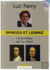 Spinoza Et Leibniz - Le Bonheur Par La Raison - Volume 8