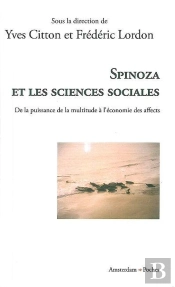 Spinoza Et Les Sciences Sociales ; De La Puissance De La Multitude À L'Économie Des Affects