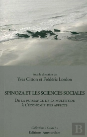 Spinoza Et Les Sciences Sociales ; De La Puissance De La Multitude À L'Économie Des Affects