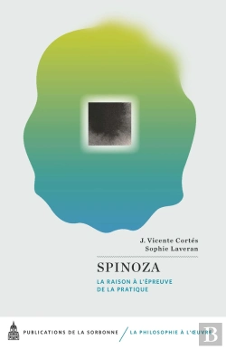 Bertrand.pt - Spinoza : La Raison À L'Épreuve De La Pratique