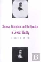 Spinoza, Liberalism, And The Question Of Jewish Identity