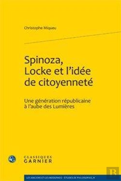 Bertrand.pt - Spinoza, Locke Et L'Idée De Citoyenneté ; Une Génération Républicaine À L'Aube Des Lumières