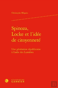 Bertrand.pt - Spinoza, Locke Et L'Idée De Citoyenneté : Une Génération Républicaine À L'Aube Des Lumières