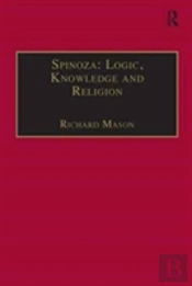 Spinoza: Logic, Knowledge And Religion