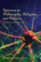 Spinoza On Philosophy, Religion, And Politics