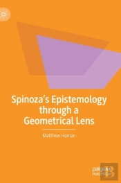 Spinozaâ€™S Epistemology Through A Geometrical Lens