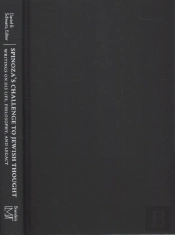 Spinoza'S Challenge To Jewish Thought - Writings On His Life, Philosophy, And Legacy