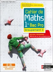 Spirales : Cahier De Mathématiques : 1re Bac Pro : Groupement C : Livre + Licence Élève (Édition 2020)