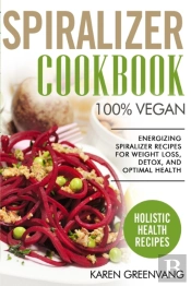 Spiralizer Cookbook: 100  Vegan: Energiz