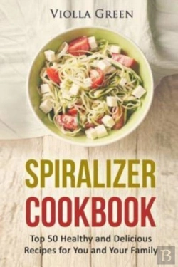 Bertrand.pt - Spiralizer Cookbook: Top 50 Healthy And