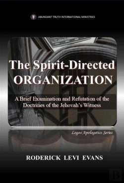 Bertrand.pt - Spirit-Directed Organization: A Brief Examination And Refutation Of The Doctrines Of The Jehovah'S Witness