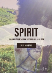 Spirit  Il Cavallo Che Sapeva Sussurrare Alla Vita