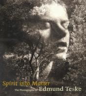 Spirit Into Matter Â€“ The Photographs Of Edmund Teske