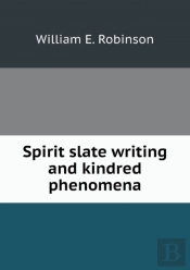 Spirit Slate Writing And Kindred Phenomena