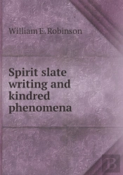 Spirit Slate Writing And Kindred Phenomena