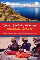 Spirit, Symbols, And Change Among The Aymara