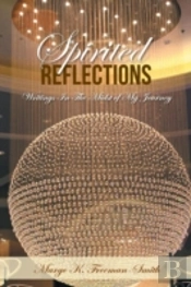Spirited Reflections: Writings Amidst My Journey