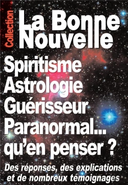Bertrand.pt - Spiritisme, Astrologie, Guérisseur, Paranormal... Qu'En Penser ? ; Des Réponses, Des Explications Et De Nombreux Témoignages