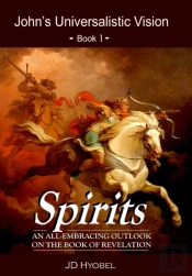 Spirits: An All-Embracing Outlook On The Book Of Revelation