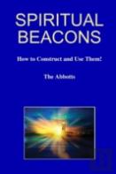 Spiritual Beacons - How To Construct And Use Them!