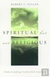 Spiritual, But Not Religious