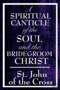 Bertrand.pt - Spiritual Canticle Of The Soul And The Bridegroom Christ