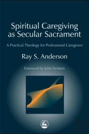 Spiritual Caregiving As Secular Sacrament
