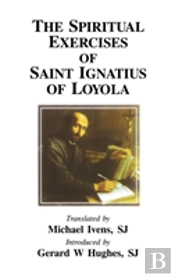 Spiritual Exercises Of St. Iquatius Loyola