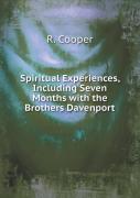 Spiritual Experiences, Including Seven Months With The Brothers Davenport