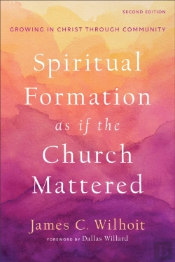 Bertrand.pt - Spiritual Formation As If The Church Mattered Â€“ Growing In Christ Through Community