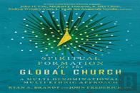 Spiritual Formation For The Global Church Â€“ A Multiâ€“Denominational, Multiâ€“Ethnic Approach
