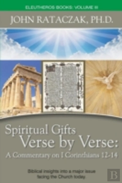 Bertrand.pt - Spiritual Gifts Verse By Verse: A Commentary On I Corinthians 12-14