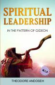 Spiritual Leadership In The Pattern Of Gideon