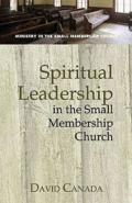 Spiritual Leadership In The Small Membership Church