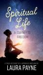 Spiritual Life, A Journey To Freedom