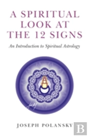 Spiritual Look At The 12 Signs, A - An Introduction To Spiritual Astrology