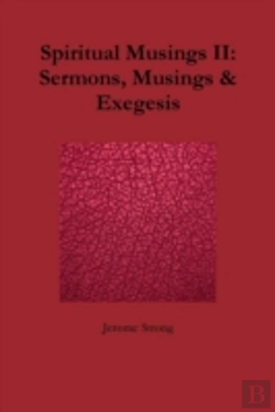 Bertrand.pt - Spiritual Musings Ii: Sermons, Musings & Exegesis