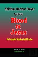 Spiritual Nuclear Prayer Applying Blood Of Jesus For Prophetic Wonders And Miracles