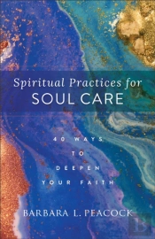 Spiritual Practices For Soul Care Â€“ 40 Ways To Deepen Your Faith