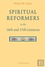 Spiritual Reformers In The 16th And 17th Centuries