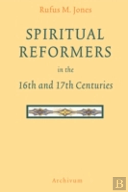 Bertrand.pt - Spiritual Reformers In The 16th And 17th Centuries