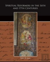 Spiritual Reformers In The 16th And 17th Centuries