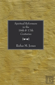 Spiritual Reformers In The 16th And 17th Centuries