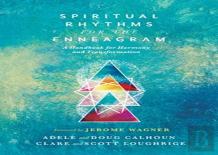 Spiritual Rhythms For The Enneagram Â€“ A Handbook For Harmony And Transformation