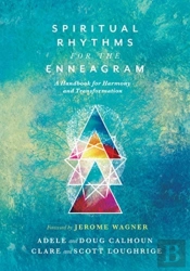 Spiritual Rhythms For The Enneagram Â€“ A Handbook For Harmony And Transformation