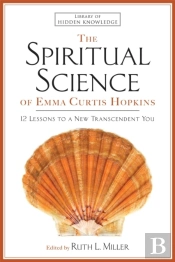 Spiritual Science Of Emma Curtis Hopkins