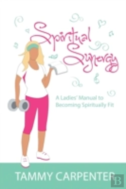 Bertrand.pt - Spiritual Synergy: A Ladies' Manual To Becoming Spiritually Fit