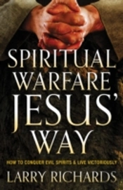 Spiritual Warfare Jesus` Way Â€“ How To Conquer Evil Spirits And Live Victoriously