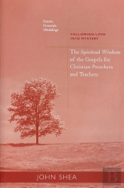 Spiritual Wisdom Of The Gospels For Christian Preachers And Teachers: Feasts, Funerals, And Weddings