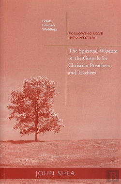 Bertrand.pt - Spiritual Wisdom Of The Gospels For Christian Preachers And Teachers: Feasts, Funerals, And Weddings